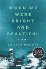 Jillian Medoff, Medoff Jillian - When We Were Bright and Beautiful
