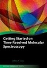 Jeffrey A. Cina, Jeffrey A. (University of Oregon) Cina - Getting Started on Time-Resolved Molecular Spectroscopy