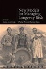 Olivia S. (International Foundation of E Mitchell, Olivia S. Mitchell, Mitchell Olivia S. - New Models for Managing Longevity Risk