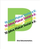plakat-sozia - Verein zur Förderung visueller, plakat-sozial - Verein zur Förderung visueller, plakat-sozial - Verein zur Förderung visueller Kultur e. V., plakat-sozial - Verein zur Förderung visueller Kultur e.V. - 10 Jahre plakat-sozial e.V.