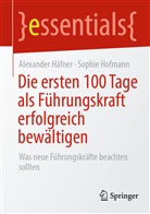 Alexande Häfner, Alexander Häfner, Sophie Hofmann - Die ersten 100 Tage als Führungskraft erfolgreich bewältigen