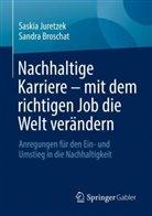 Sandra Broschat, Saski Juretzek, Saskia Juretzek, Saskia (Dr.) Juretzek - Nachhaltige Karriere - mit dem richtigen Job die Welt verändern