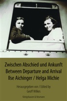 Ils Aichinger, Ilse Aichinger, Helga Michie, Geof Wilkes, Geoff Wilkes - Zwischen Abschied und Ankunft. Between Departure and Arrival