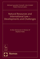 Michael Lysander Fremuth, Jör Griebel, Jörn Griebel, Robert Heinsch - Natural Resources and International Law - Developments and Challenges