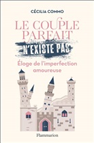 Cecilia Commo, Cécilia Commo - Le couple parfait n'existe pas : éloge de l'imperfection amoureuse