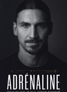 Zlatan Ibrahimovic - Adrénaline : tout ce que je n'ai jamais raconté