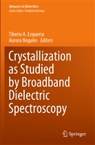 Tiberi A Ezquerra, Tiberio A Ezquerra, Tiberio A. Ezquerra, Nogales, Nogales, Aurora Nogales - Crystallization as Studied by Broadband Dielectric Spectroscopy