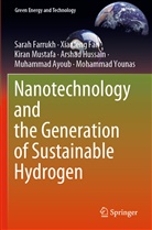 Muhammad Ayoub, Xianfen Fan, Xianfeng Fan, Sara Farrukh, Sarah Farrukh, Arshad Hussain... - Nanotechnology and the Generation of Sustainable Hydrogen