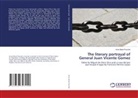 Anne Marie Pouchet - The literary portrayal of General Juan Vicente Gomez