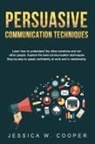 Jessica W. Cooper - PERSUASIVE COMMUNICATION TECHNIQUES