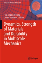 Francesc dell'Isola, Francesco dell'Isola, Igumnov, Igumnov, Leonid Igumnov - Dynamics, Strength of Materials and Durability in Multiscale Mechanics
