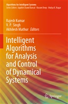 Rajesh Kumar, Akhilesh Mathur, P Singh, V P Singh, V. P. Singh - Intelligent Algorithms for Analysis and Control of Dynamical Systems