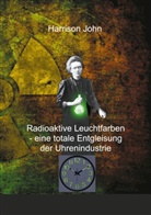 Harrison John - Radioaktive Leuchtfarben - eine totale Entgleisung der Uhrenindustrie