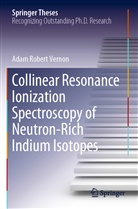 Adam Robert Vernon - Collinear Resonance Ionization Spectroscopy of Neutron-Rich Indium Isotopes