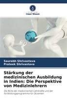 Prateek Shrivastava, Saurab Shrivastava, Saurabh Shrivastava - Stärkung der medizinischen Ausbildung in Indien: Die Perspektive von Medizinlehrern