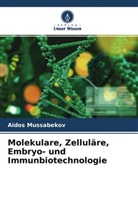 Aidos Mussabekov - Molekulare, Zelluläre, Embryo- und Immunbiotechnologie