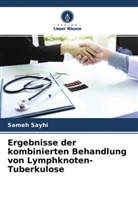 Sameh Mezri, Sameh Sayhi - Ergebnisse der kombinierten Behandlung von Lymphknoten-Tuberkulose
