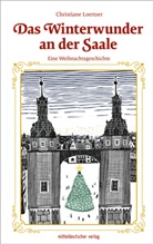 Christiane Loertzer, Moritz Jason Wippermann - Das Winterwunder an der Saale