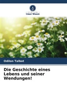 Odilon Talbot - Die Geschichte eines Lebens und seiner Wendungen!