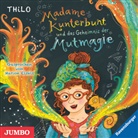 THiLO, Marion Elskis - Madame Kunterbunt und das Geheimnis der Mutmagie, Audio-CD (Hörbuch)