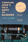 Emma Larkin, Larkin Emma - Comrade Aeon’s Field Guide to Bangkok