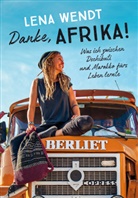 Lena Wendt - Danke, Afrika! Was ich zwischen Dschibuti und Marokko fürs Leben lernte.