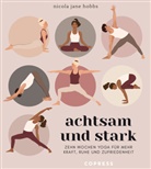 Nicola Jane Hobbs, Ann-Kathrin Hochmuth - Achtsam und stark. Zehn Wochen Yoga für mehr Kraft, Ruhe und Zufriedenheit.