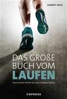 Hubert Beck - Das große Buch vom Laufen. Vom ersten Schritt bis zum Halbmarathon.
