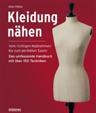 Jules Fallon - Kleidung Nähen. Vom richtigen Maßnehmen bis zum perfekten Saum: Das umfassende Handbuch mit über 150 Techniken.