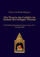 Franz von Paula Morgott, Franz von Paula Morgott, Franz von Paula Morgott - Die Theorie der Gefühle im System des heiligen Thomas