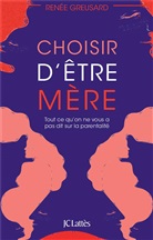 Renée Greusard, Greusard-r - Choisir d'être mère : tout ce qu'on ne vous a pas dit sur la parentalité