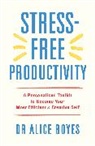 Alice Boyes, Alice Boyles - Stress-Free Productivity
