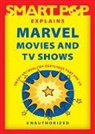 The Editors of Smart Pop, The Editors of Smart, The Editors of Smart - Smart Pop Explains Marvel Movies and TV Shows