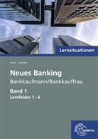 Günte Engel, Günter Engel, Matthias Lambert - Lernsituationen Neues Banking Band 1 Lernfelder 1-6