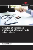 Sameh Mezri, Sameh Sayhi - Results of combined treatment of lymph node tuberculosis