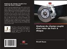 Eknath Bayas - Analyse du champ couplé d'un rotor de frein à disque