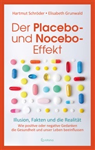 Gru, Elisabeth Grundwald, Elisabeth Grunwald, Hartmut Schröder, Hartmut (Prof. Dr. Schröder, Hartmut (Prof. Dr.) Schröder... - Der Placebo- und Nocebo-Effekt