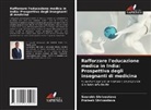 Prateek Shrivastava, Saurabh Shrivastava - Rafforzare l'educazione medica in India: Prospettiva degli insegnanti di medicina