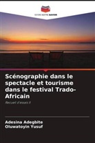 Adesina Adegbite, Oluwatoyin Yusuf - Scénographie dans le spectacle et tourisme dans le festival Trado-Africain