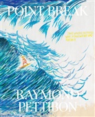 Jamie Brisick, Raymond Pettibon - Point Break: Raymond Pettibon, Surfers and Waves
