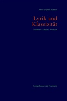 Anne-Sophie Renner - Lyrik und Klassizität. Schillers 'Andere' Ästhetik
