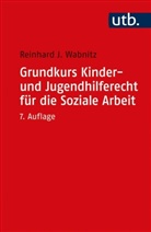 Reinhard J (Prof. Dr.) Wabnitz, Reinhard J. Wabnitz - Grundkurs Kinder- und Jugendhilferecht für die Soziale Arbeit