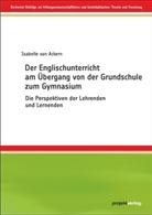 Isabelle van Ackern - Der Englischunterricht am Übergang von der Grundschule zum Gymnasium