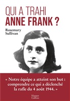 R Sullivan, Rosemary Sullivan, Sullivan-r - Qui a trahi Anne Frank ?
