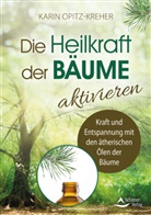 Karin Opitz-Kreher - Die Heilkraft der Bäume aktivieren