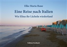 Elke Maria Raue - Eine Reise nach Italien
