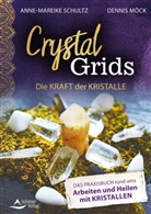 Denni Möck, Dennis Möck, Anne-Mareike Schultz - Crystal Grids - Die Kraft der Kristalle