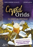 Denni Möck, Dennis Möck, Dennis Möck-Ludwig, Anne-Mareike Schultz - Crystal Grids - Die Kraft der Kristalle
