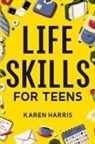 Karen Harris - Life Skills for Teens