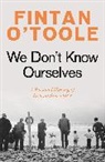 Fintan O'Toole, Fintan O''toole, O'Toole Fintan - We Don't Know Ourselves